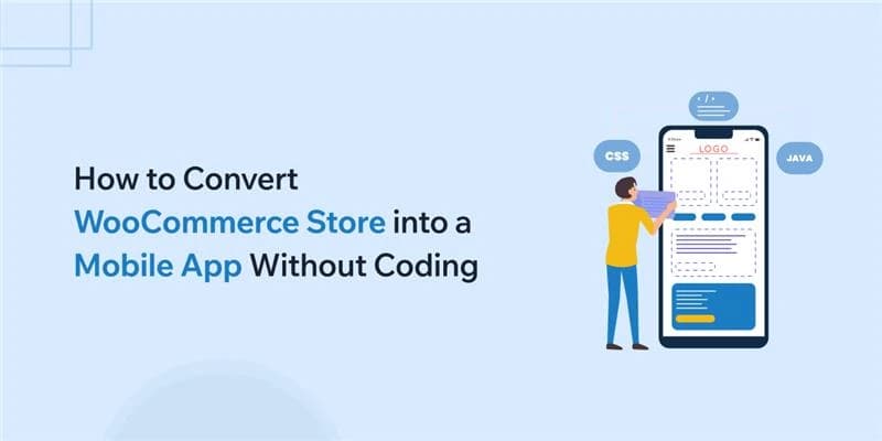 How to Convert WooCommerce Store into a Mobile App Without Coding