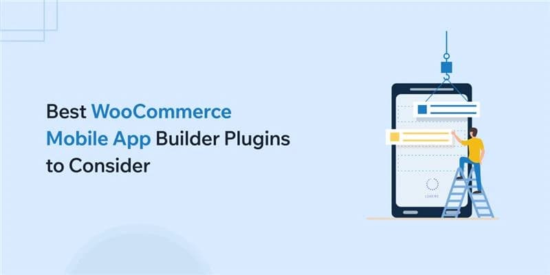 Best WooCommerce Mobile App Builder Plugins to Consider