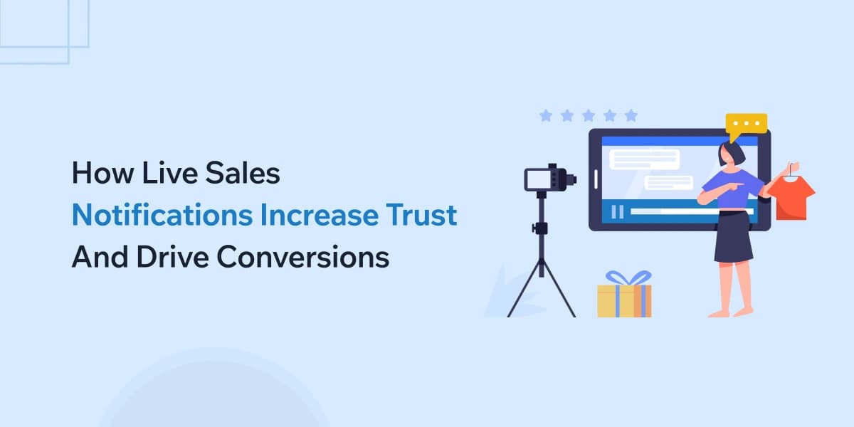 How Live Sales Notifications Increase Trust And Drive Conversions