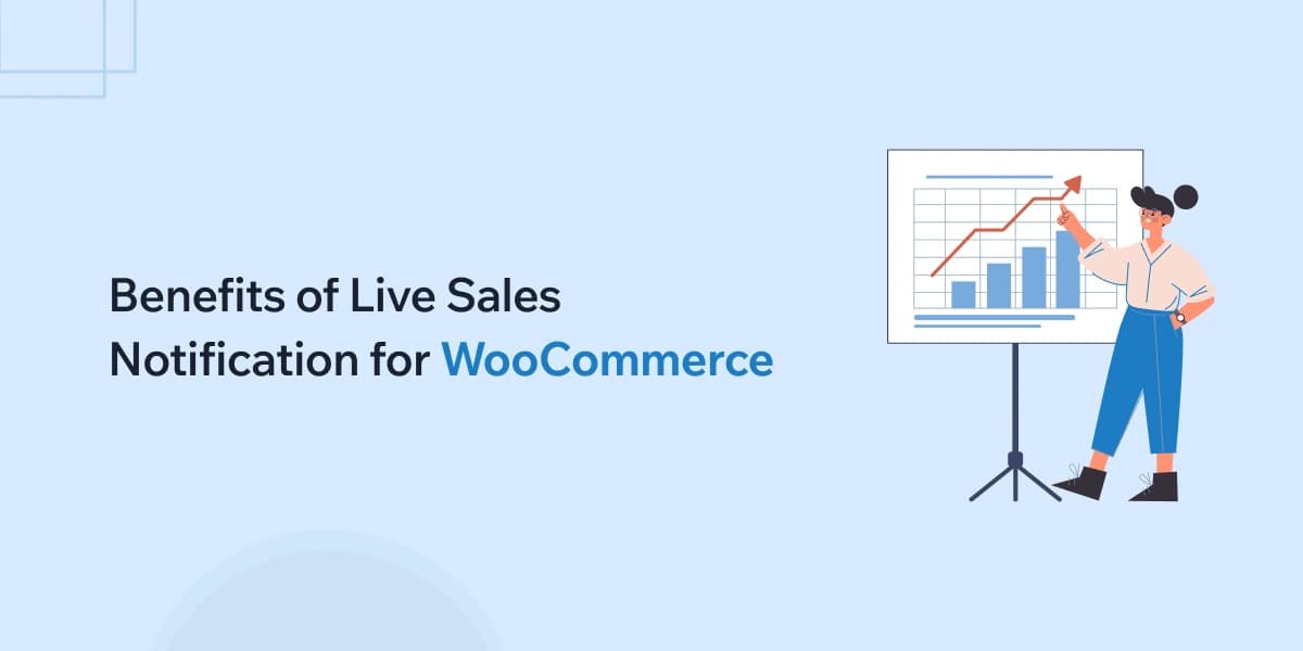 Benefits of Live Sales Notification for WooCommerce