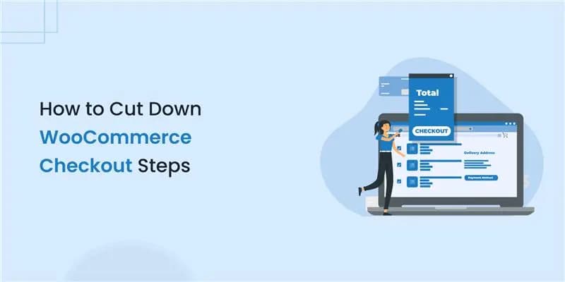 How to Cut Down WooCommerce Checkout Steps: A Guide