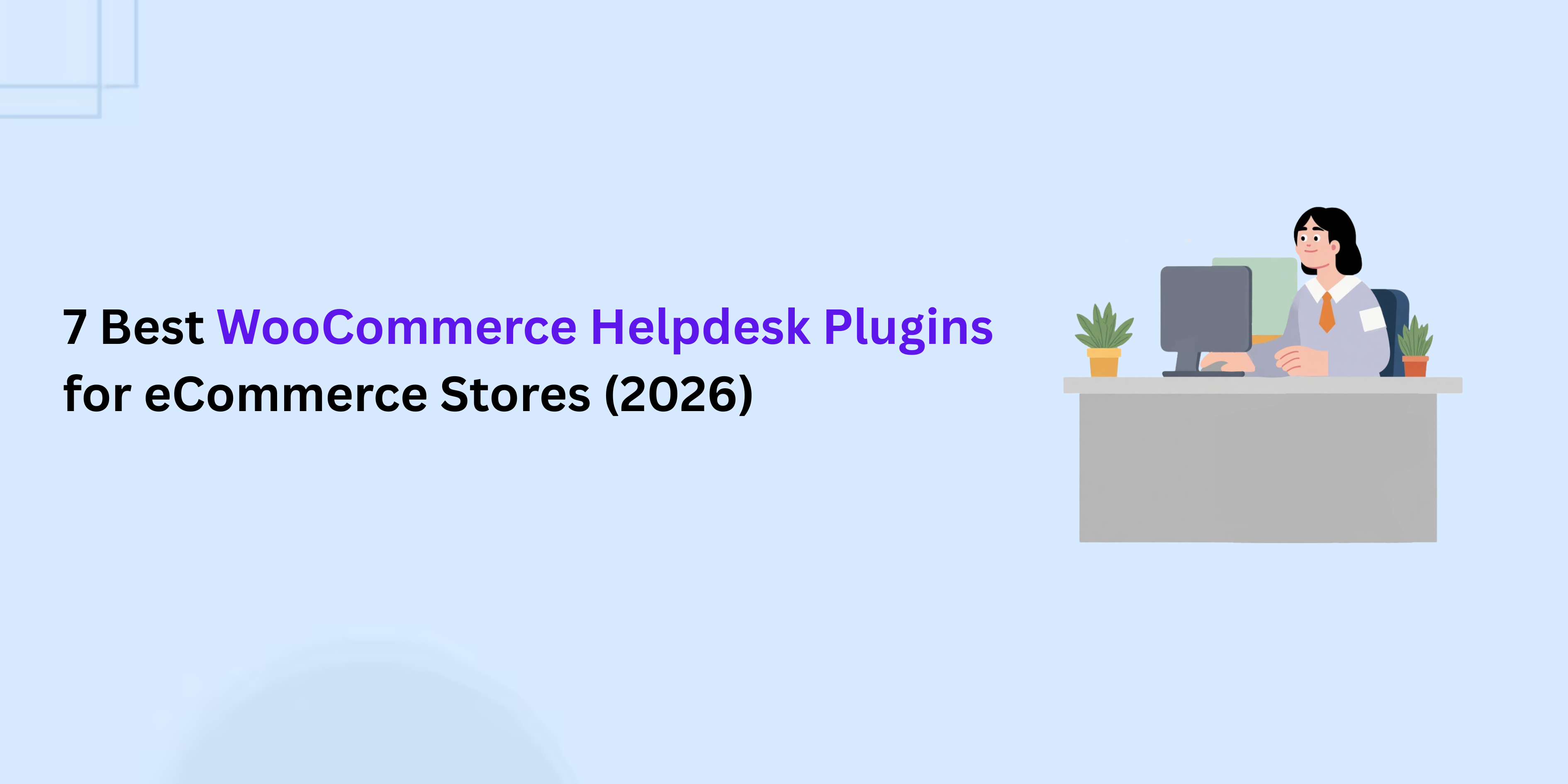 7 Best WooCommerce Helpdesk Plugins for eCommerce Stores (2026)