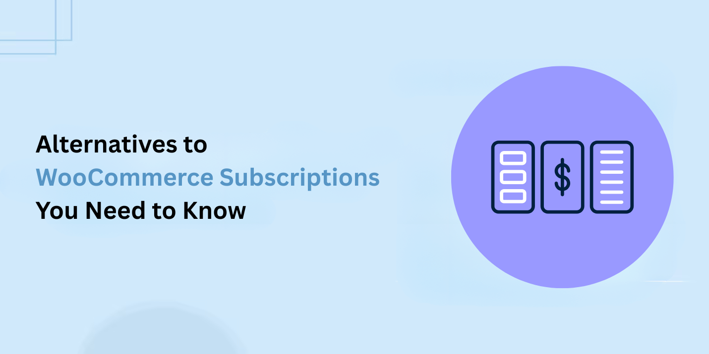 Alternatives to WooCommerce Subscriptions You Need to Know