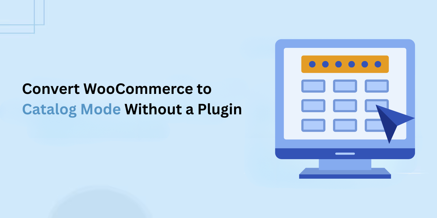 Methods To Convert WooCommerce to Catalog Mode Without a Plugin