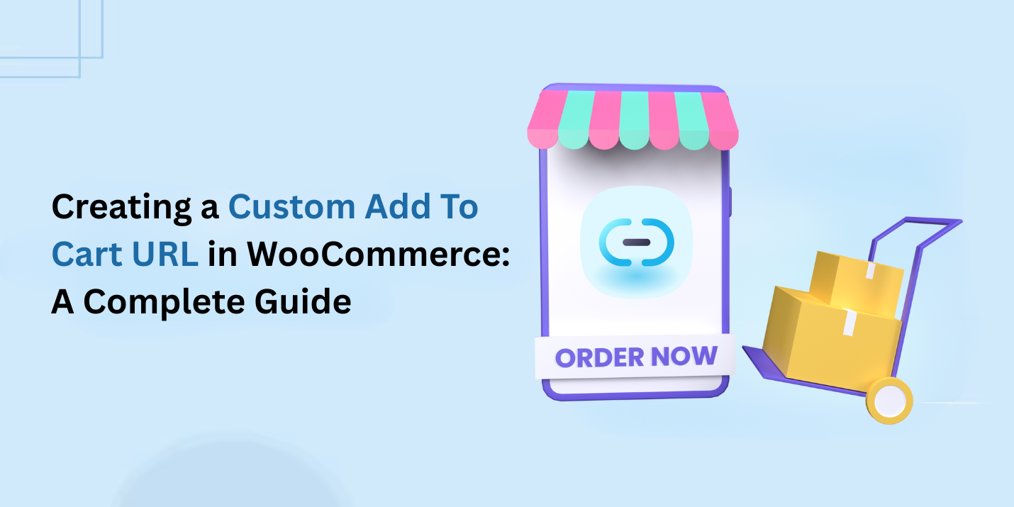 Creating a Custom Add To Cart URL in WooCommerce: A Guide