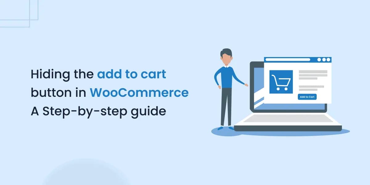 Hiding the add to cart button WooCommerce: A Step-by-step guide