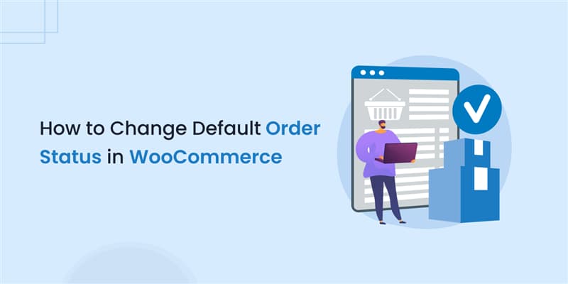 How to Change Default Order Status in WooCommerce