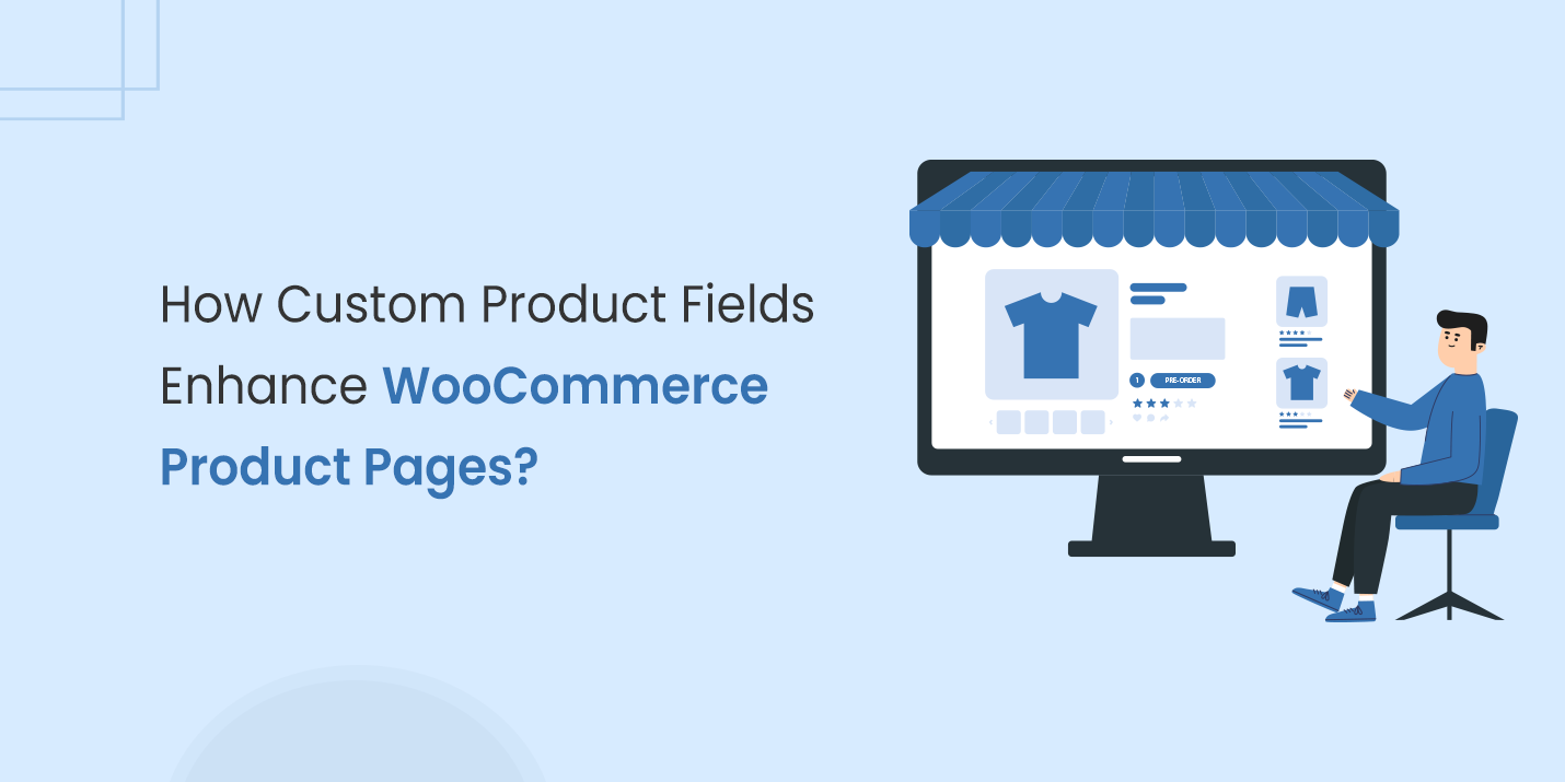 How Do Custom Product Fields Enhance WooCommerce Product Pages?