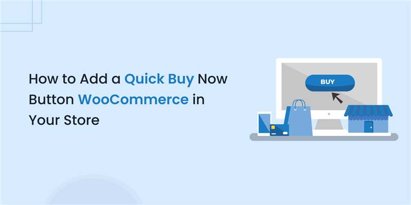 How to Add a Quick Buy Now Button WooCommerce in Your Store