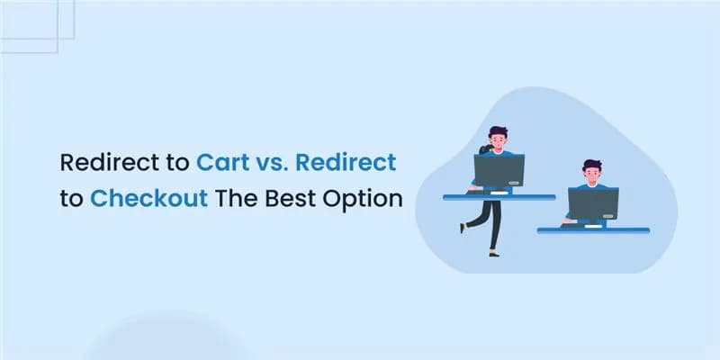 Redirect to Cart vs. Redirect to Checkout: The Best Option
