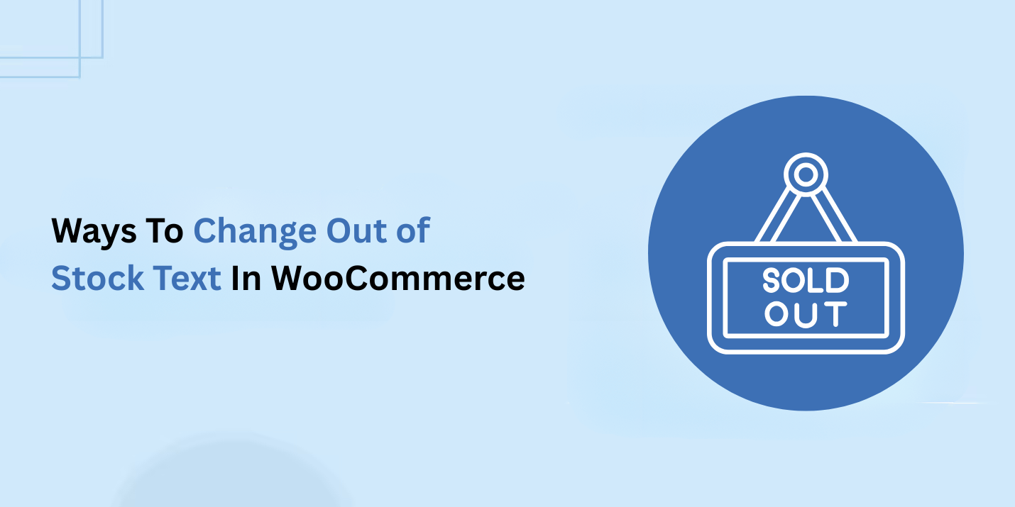 Ways To Change WooCommerce Out Of Stock Text