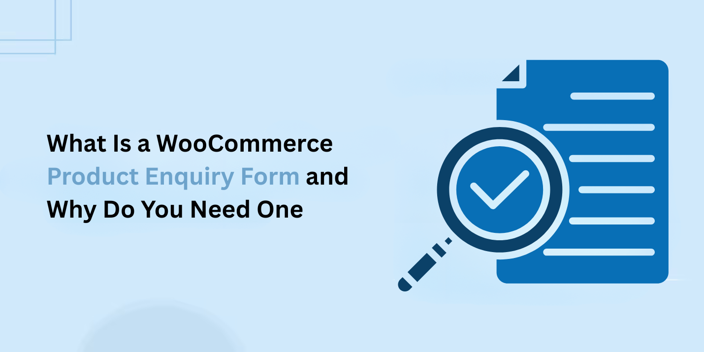 What Is a WooCommerce Product Enquiry Form and Why Do You Need One