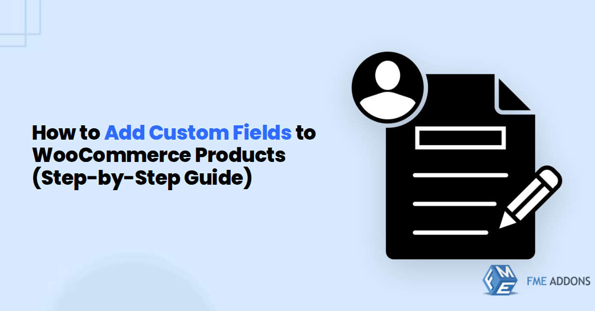 How to Add Custom Fields to WooCommerce Products (Step-by-Step Guide)