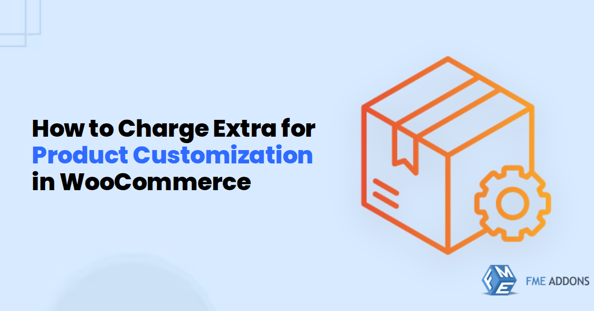 How to Charge Extra for Product Customization in WooCommerce