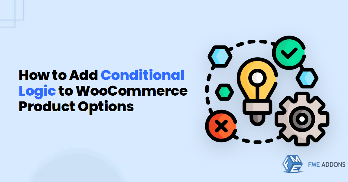 How to Add Conditional Logic to WooCommerce Product Options