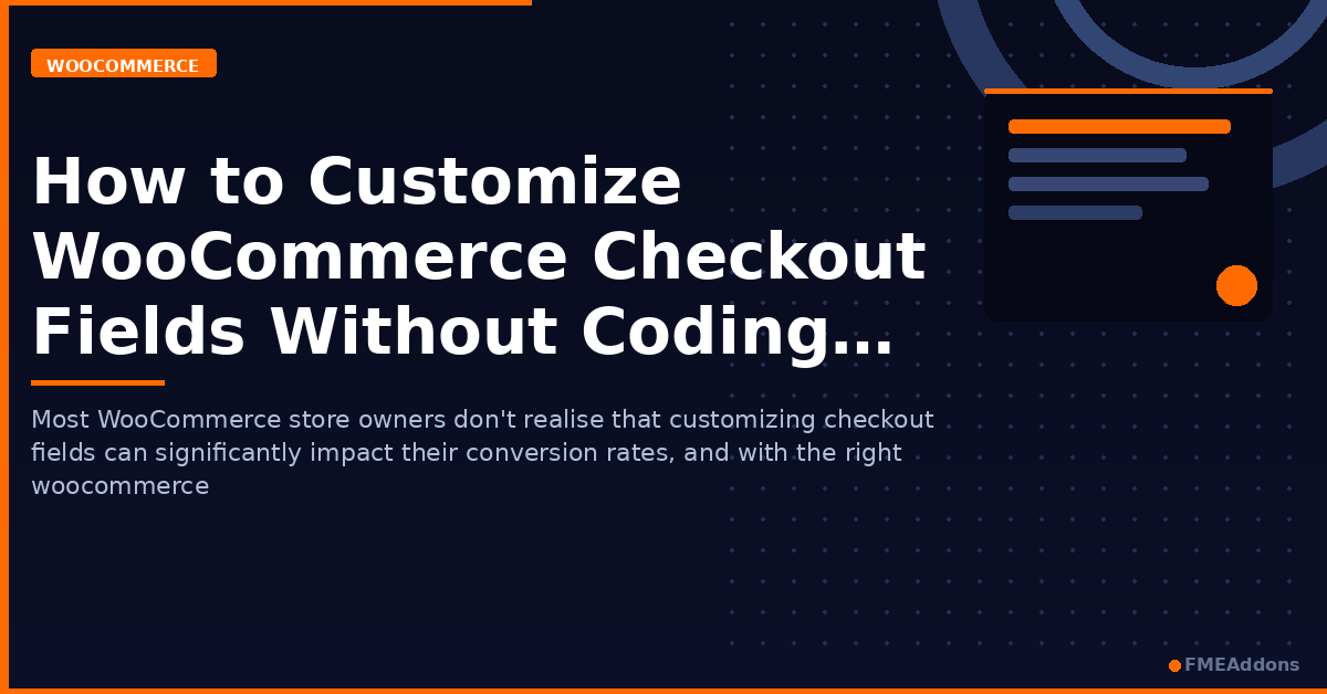 How to Customize WooCommerce Checkout Fields Without Coding