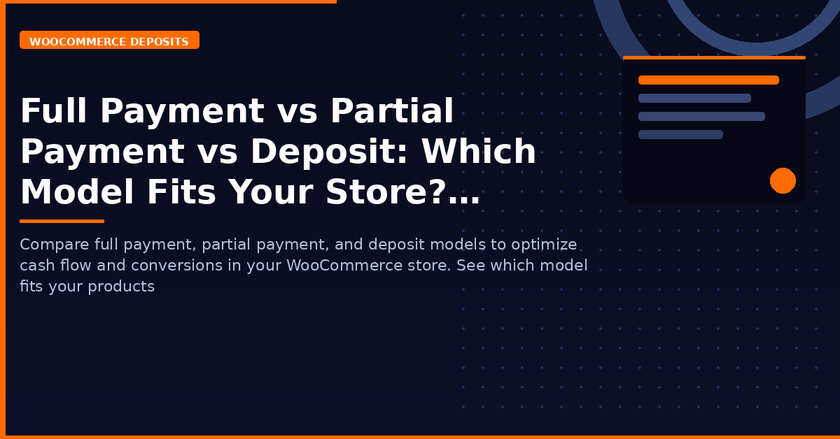 Full Payment vs Partial Payment vs Deposit: Which Model Fits Your Store?