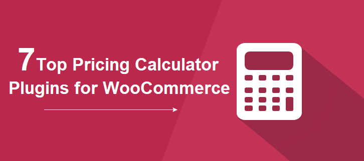 7 Top Pricing Calculator Plugins for WooCommerce