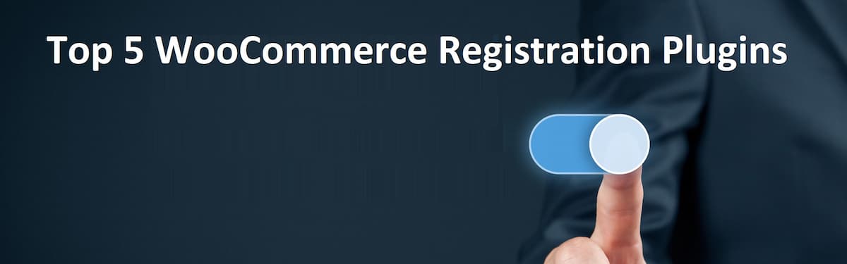 Top 5 WooCommerce Registration Plugins Not to Miss