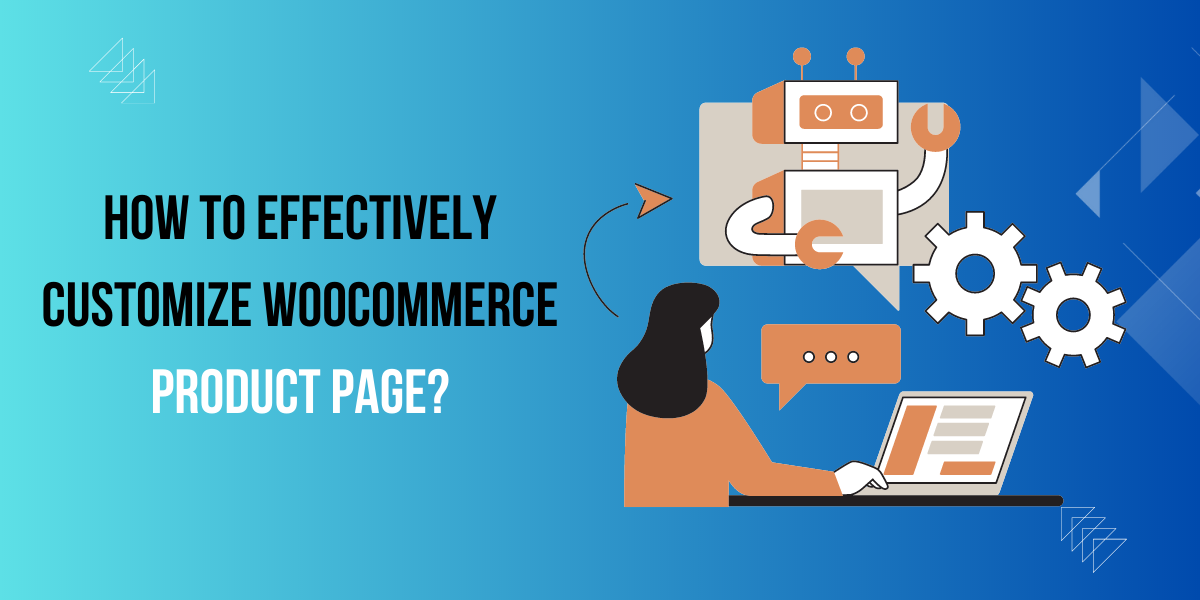 How to Effectively Customize WooCommerce Product Page?