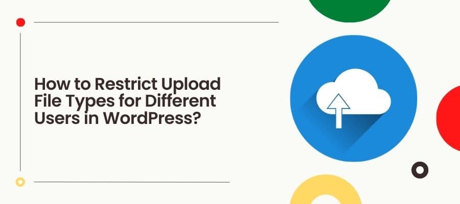 How to Restrict Upload File Types for Different Users in WordPress?