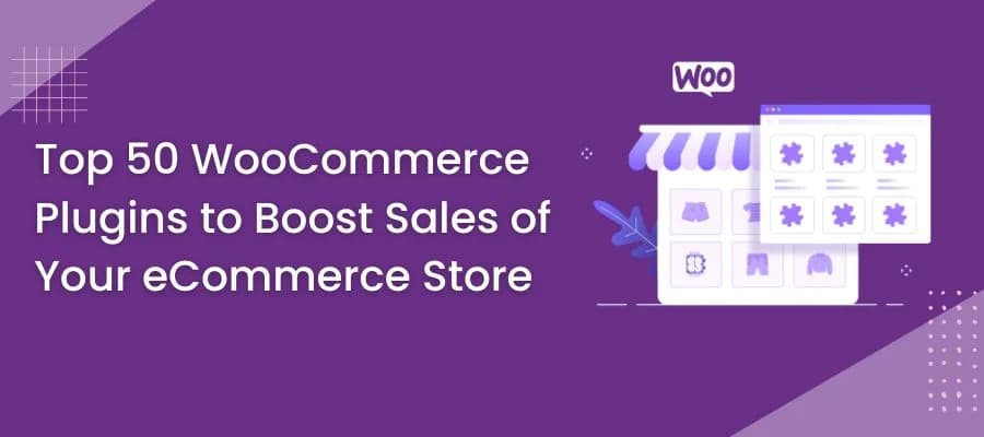 Top 50 WooCommerce Plugins to Boost Sales of Your eCommerce Store