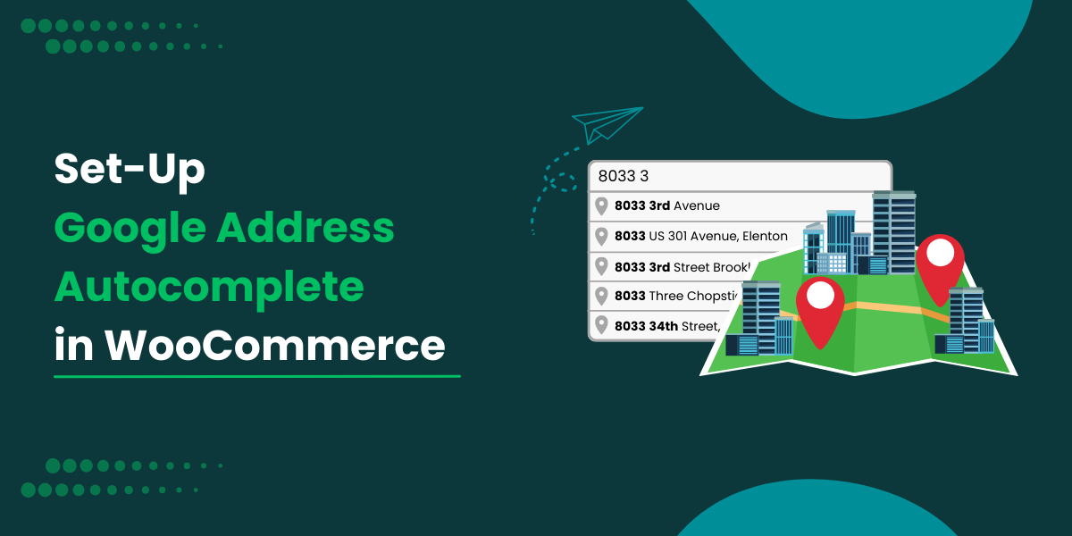 How to Set Up Google Address Autocomplete in WooCommerce?