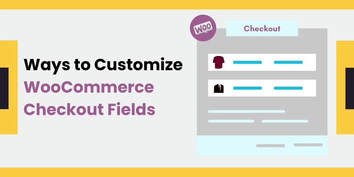 Ways to Create Custom WooCommerce Checkout Fields