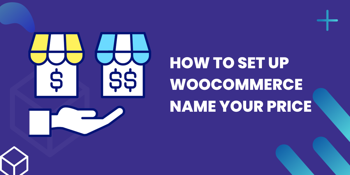 How to Set Up WooCommerce Name your Price - A Complete Guide
