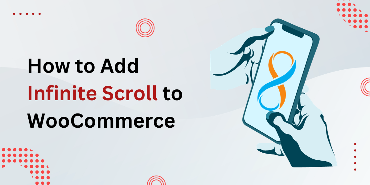 How to Add Infinite Scroll to WooCommerce?