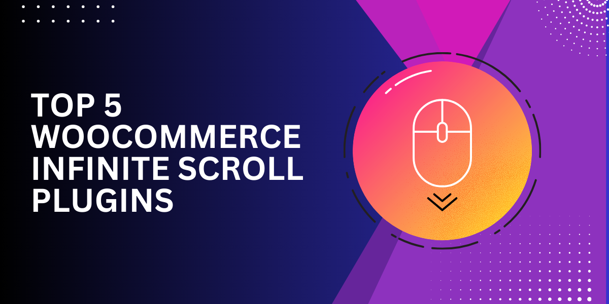 Top 5 WooCommerce Infinite Scroll Plugins