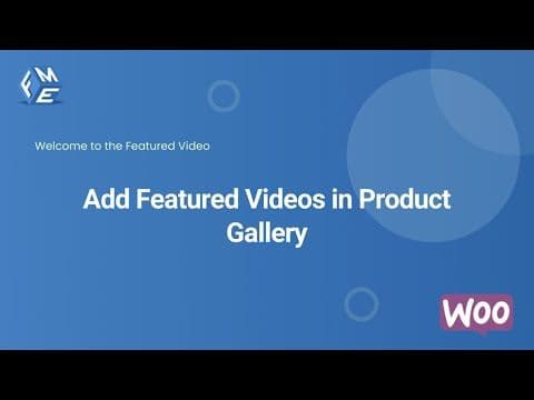 Add Featured Videos in Product Gallery for WooCommerce - FME ADDONS