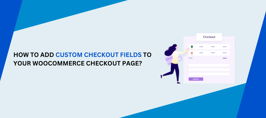 How to add custom checkout fields to your WooCommerce checkout page ...